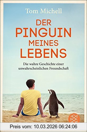 Tom Michell Der Pinguin Meines Lebens, Die Wahre Geschichte Einer Unwahrscheinlichen Freundschaft