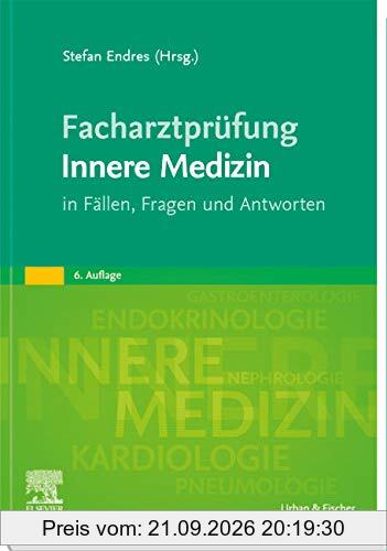 Facharztprüfung Innere Medizin: in Fällen, Fragen und Antworten