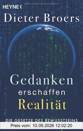 Gedanken erschaffen Realität: Die Gesetze des Bewusstseins