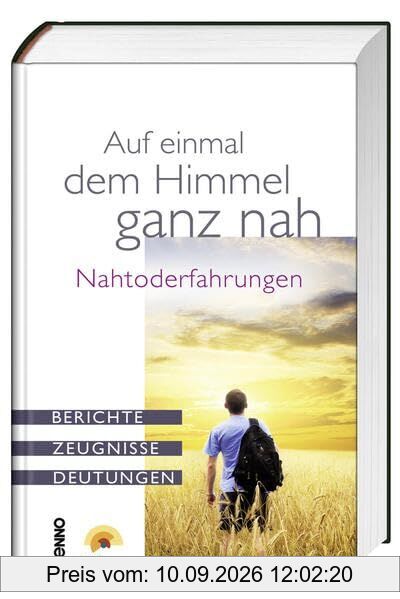 Auf einmal dem Himmel ganz nah: Nahtoderfahrungen: Nahtoderfahrungen. Berichte, Zeugnisse, Deutungen. Hrsg.: Netzwerk Nahtoderfahrung
