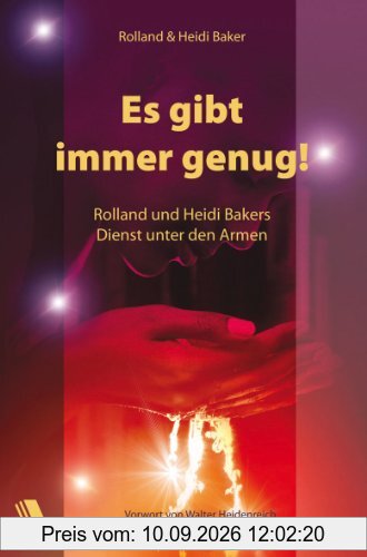 Es gibt immer genug. Rolland und Heidi Bakers Dienst unter den Armen
