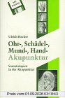 Ohr-, Schädel-, Mund-, Hand- Akupunktur. Somatopien in der Akupunktur