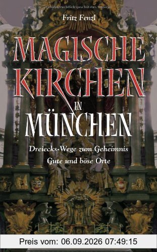 Magische Kirchen in München: Dreiecks-Wege zum Geheimnis - Gute und böse Orte