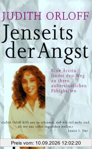 Jenseits der Angst. Eine Ärztin findet den Weg zu ihren außersinnlichen Fähigkeiten