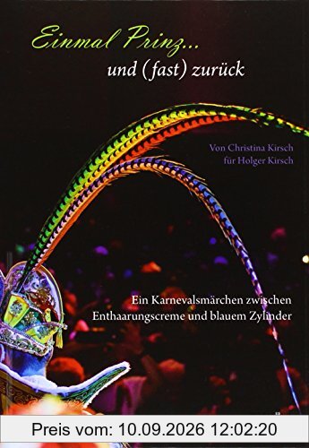 Einmal Prinz... und (fast) zurück: Ein Karnevalsmärchen zwischen Enthaarungscreme und blauem Zylinder