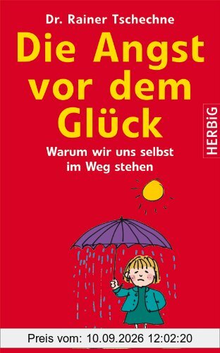 Die Angst vor dem Glück: Warum wir uns selbst im Wege stehen