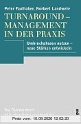 Turnaround-Management in der Praxis: Umbruchphasen nutzen - neue Stärken entwickeln