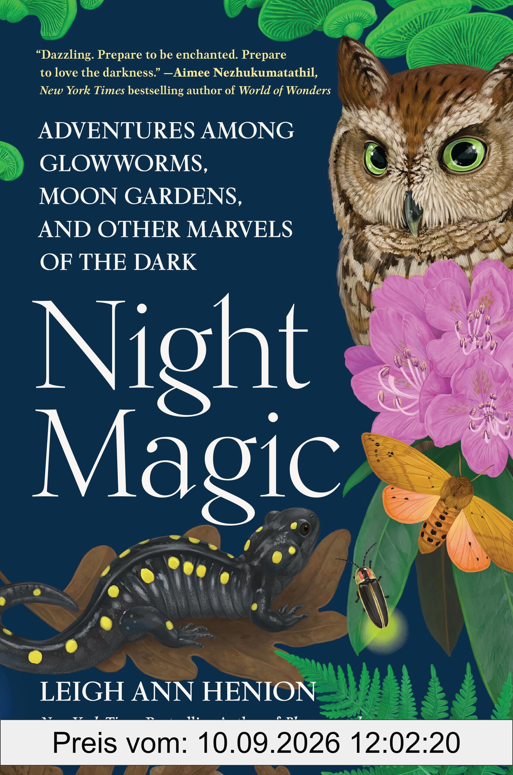 Night Magic: Adventures Among Glowworms, Moon Gardens, and Other Marvels of the Dark