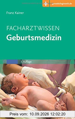 Facharztwissen Geburtsmedizin: Mit Zugang zur Medizinwelt
