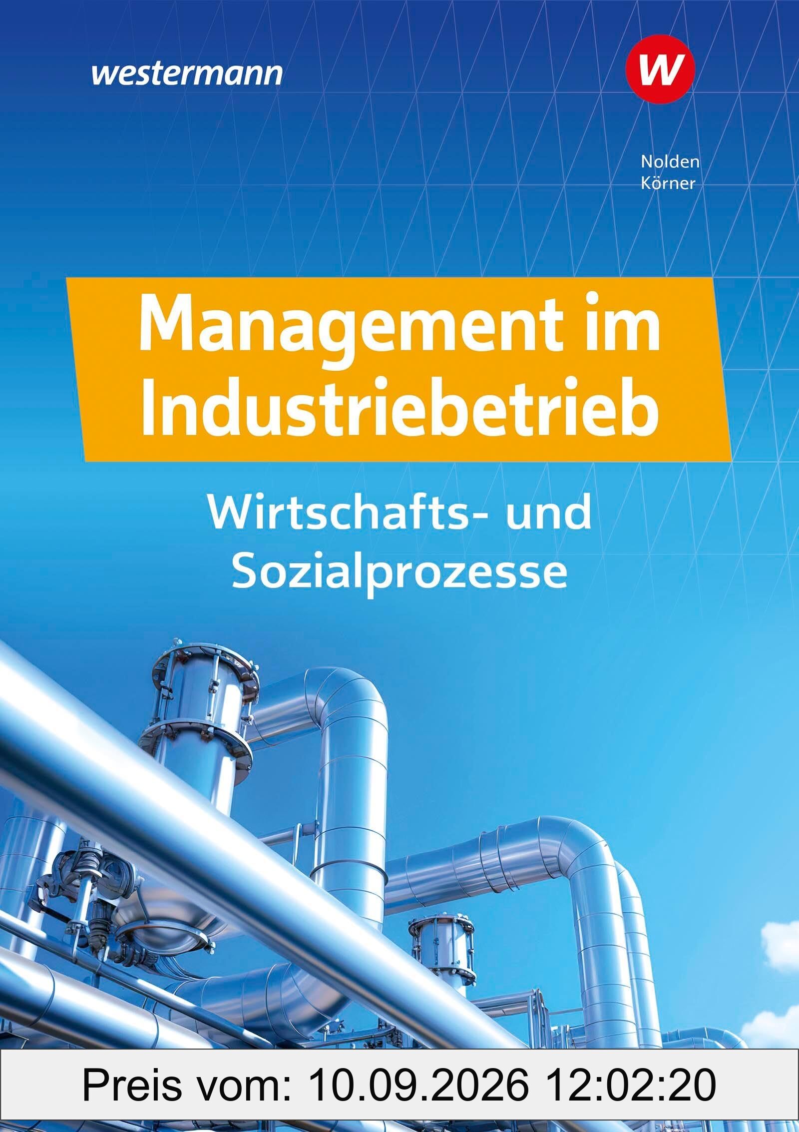 Management im Industriebetrieb: Wirtschafts- und Sozialprozesse Schulbuch