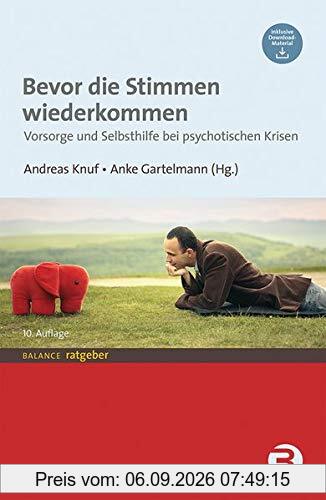 Bevor die Stimmen wiederkommen: Vorsorge und Selbsthilfe bei psychotischen Krisen (BALANCE Ratgeber)