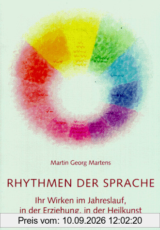Rhythmen der Sprache: Ihr Wirken im Jahreslauf, in der Erziehung, in der Heilkunst und in der Eurythmie
