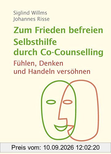 Zum Frieden befreien - Selbsthilfe durch Co-Counselling: Fühlen, Denken und Handeln versöhnen (Edition Sozio-Publishing)