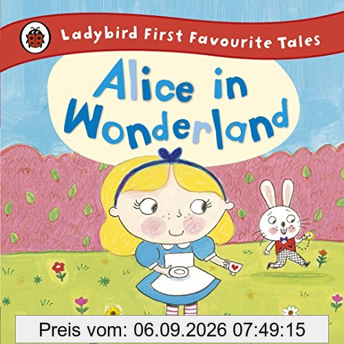 Alice in Wonderland: Ladybird First Favourite Tales