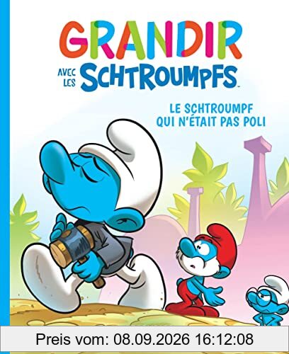 Grandir avec les Schtroumpfs. Vol. 11. Le Schtroumpf qui n'était pas poli