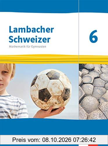 Lambacher Schweizer Mathematik 6. Ausgabe Rheinland-Pfalz: Schulbuch Klasse 6 (Lambacher Schweizer Mathematik. Ausgabe für Rheinland-Pfalz …