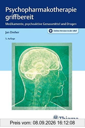 Psychopharmakotherapie griffbereit: Medikamente, psychoaktive Genussmittel und Drogen