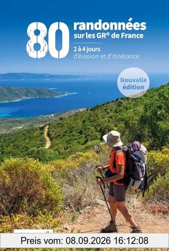 80 randonnées sur les GR de France : 2 à 4 jours d'évasion et d'itinérance