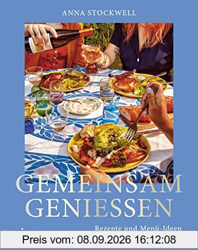 Gemeinsam genießen: Rezepte und Menü-Ideen für Familie und Freunde. Das Kochbuch mit genussvollen Rezeptideen für jede Jahreszeit. Für Feste und Feiern – zusammen kochen und essen. Für deine Gäste