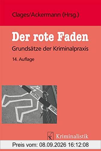Der rote Faden: Grundsätze der Kriminalpraxis (Grundlagen der Kriminalistik, Band 32)