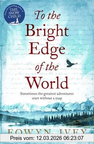 Eowyn Ivey To The Bright Edge Of The World