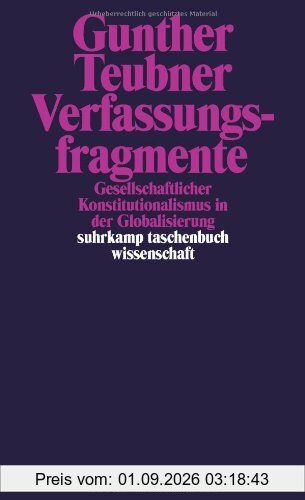Verfassungsfragmente: Gesellschaftlicher Konstitutionalismus in der Globalisierung (suhrkamp taschenbuch wissenschaft)