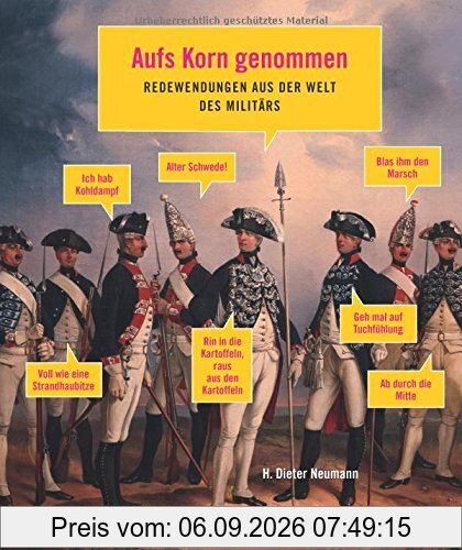 Aufs Korn genommen: Redewendungen aus der Welt des Militärs