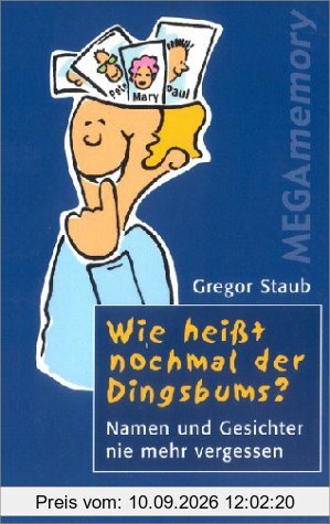 Wie heißt nochmal der Dingsbums?.Namen und Gesichter nie mehr vergessen
