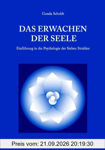 Das Erwachen der Seele: Einführung in die Psychologie der Sieben Strahlen