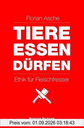TIERE ESSEN DÜRFEN: Ethik für Fleischfresser