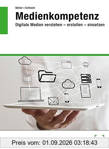 Medienkompetenz Digitale Medien verstehen erstellen einsetzen