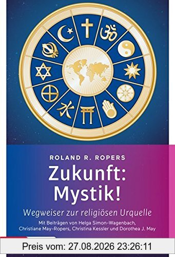 Zukunft: Mystik!: Wegweiser zur religiösen Urquelle (topos premium)