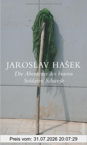 Jaroslav Hasek Die Abenteuer Des Braven Soldaten Schwejk, Roman (Schöne Klassiker)