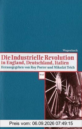 Die Industrielle Revolution in England, Deutschland, Italien.