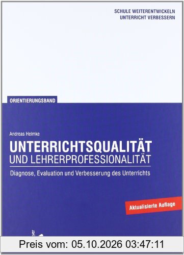 Unterrichtsqualität und Lehrerprofessionalität. Diagnose, Evaluation und Verbesserung des Unterrichts