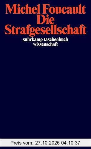 Die Strafgesellschaft: Vorlesungen am Collège de France 1972–1973 (suhrkamp taschenbuch wissenschaft)