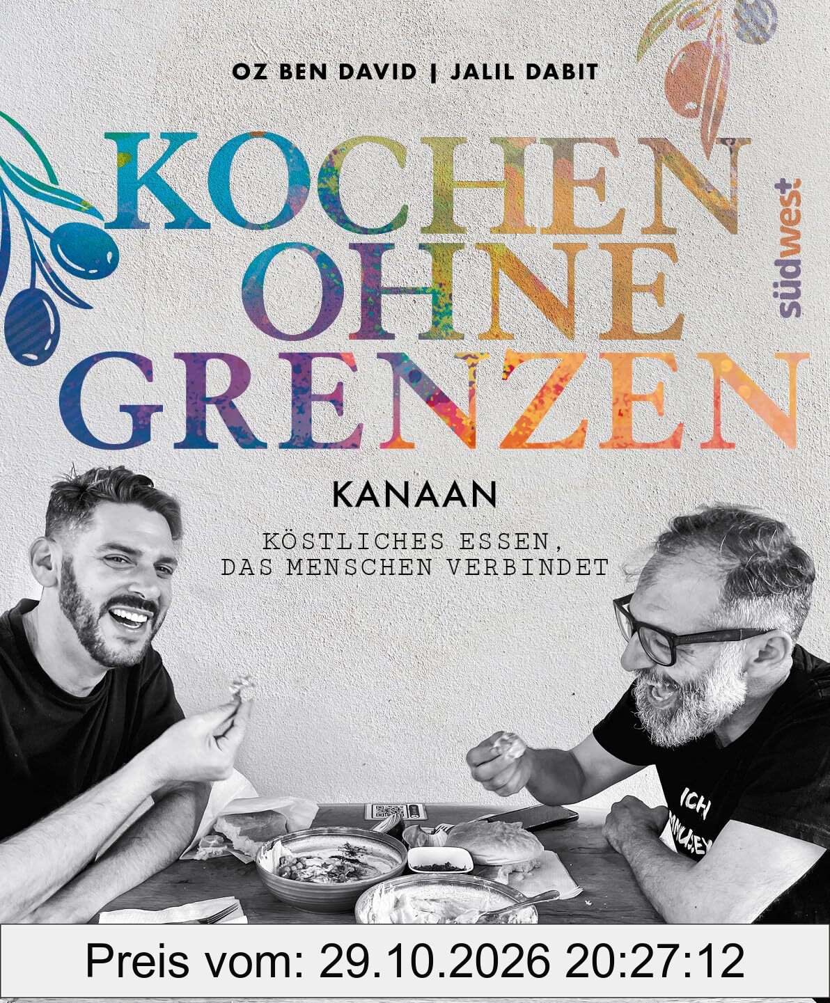 KANAAN – Kochen ohne Grenzen -: Köstliches Essen, das Menschen verbindet - Das neue Levante-Kochbuch der interkulturell engagierten Autoren