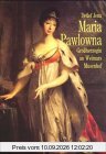 Maria Pawlowna: Grossherzogin an Weimars Musenhof