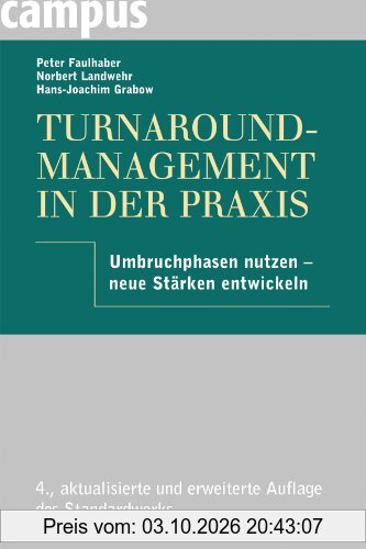 Turnaround-Management in der Praxis: Umbruchphasen nutzen - neue Stärken entwickeln