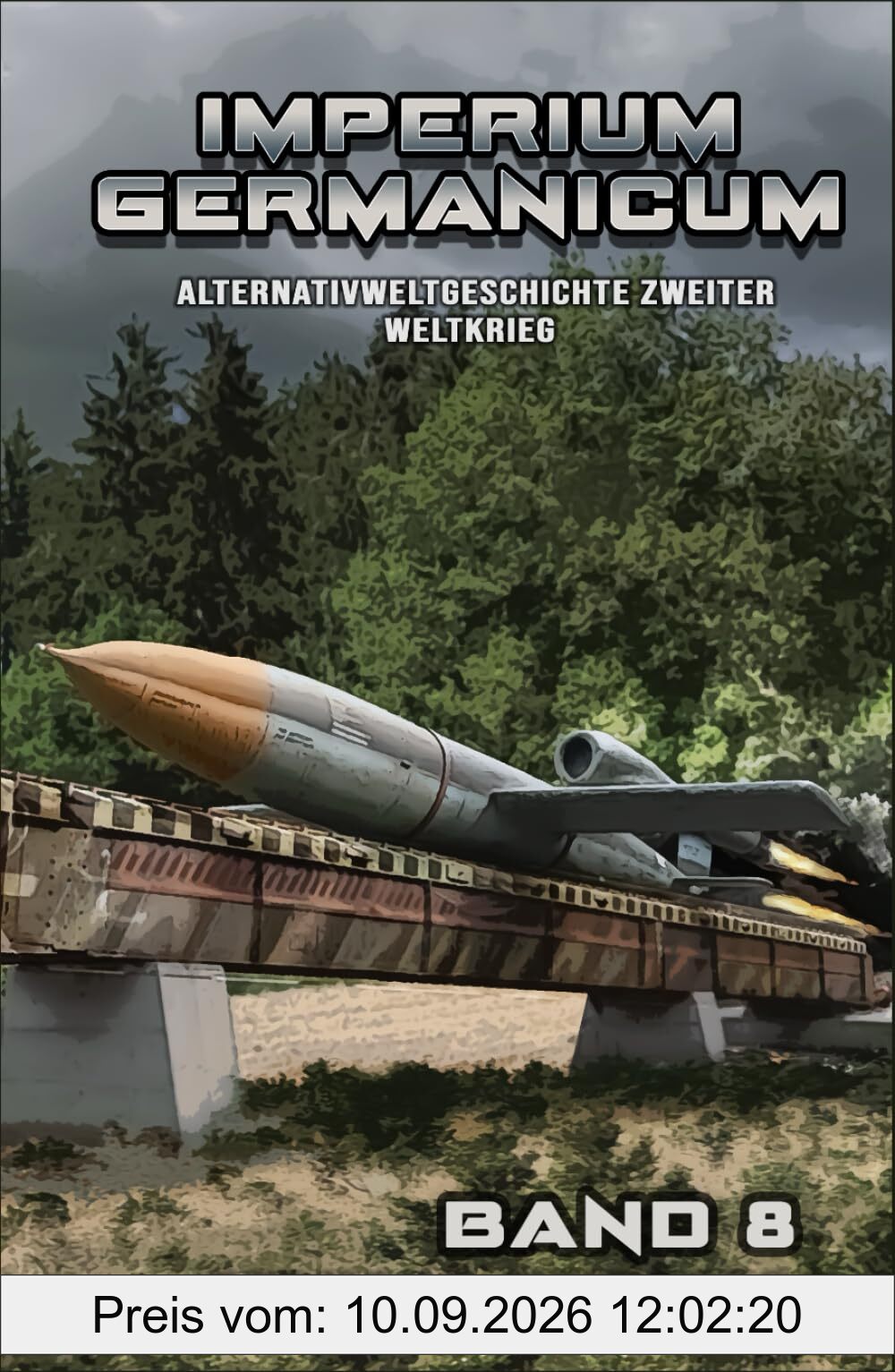 Imperium Germanicum – Alternativweltgeschichte Zweiter Weltkrieg Band 8: Die neue Ordnung (Imperium Germanicum - Der alternative 2. Weltkrieg, Band 8)