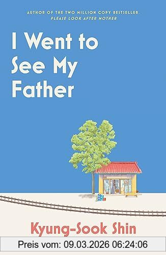 Kyung-Sook Shin I Went To See My Father, The Instant Korean Bestseller