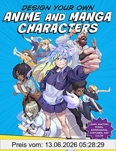 Tb Choi Design Your Own Anime And Manga Characters, Step-by-Step Lessons For Creating And Drawing Unique Characters - Learn Anatomy, Poses, Expressions,
