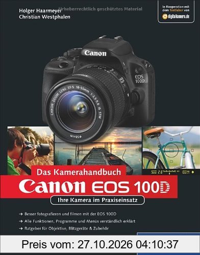 Canon EOS 100D. Das Kamerahandbuch: Ihre Kamera im Praxiseinsatz (Galileo Design)