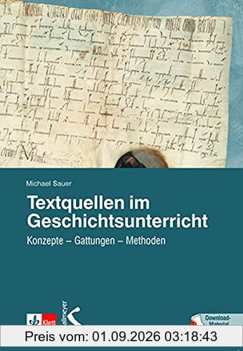 Textquellen im Geschichtsunterricht: Konzepte – Gattungen – Methoden