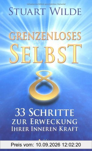 Grenzenloses Selbst: 33 Schritte zur Erweckung Ihrer inneren Kraft