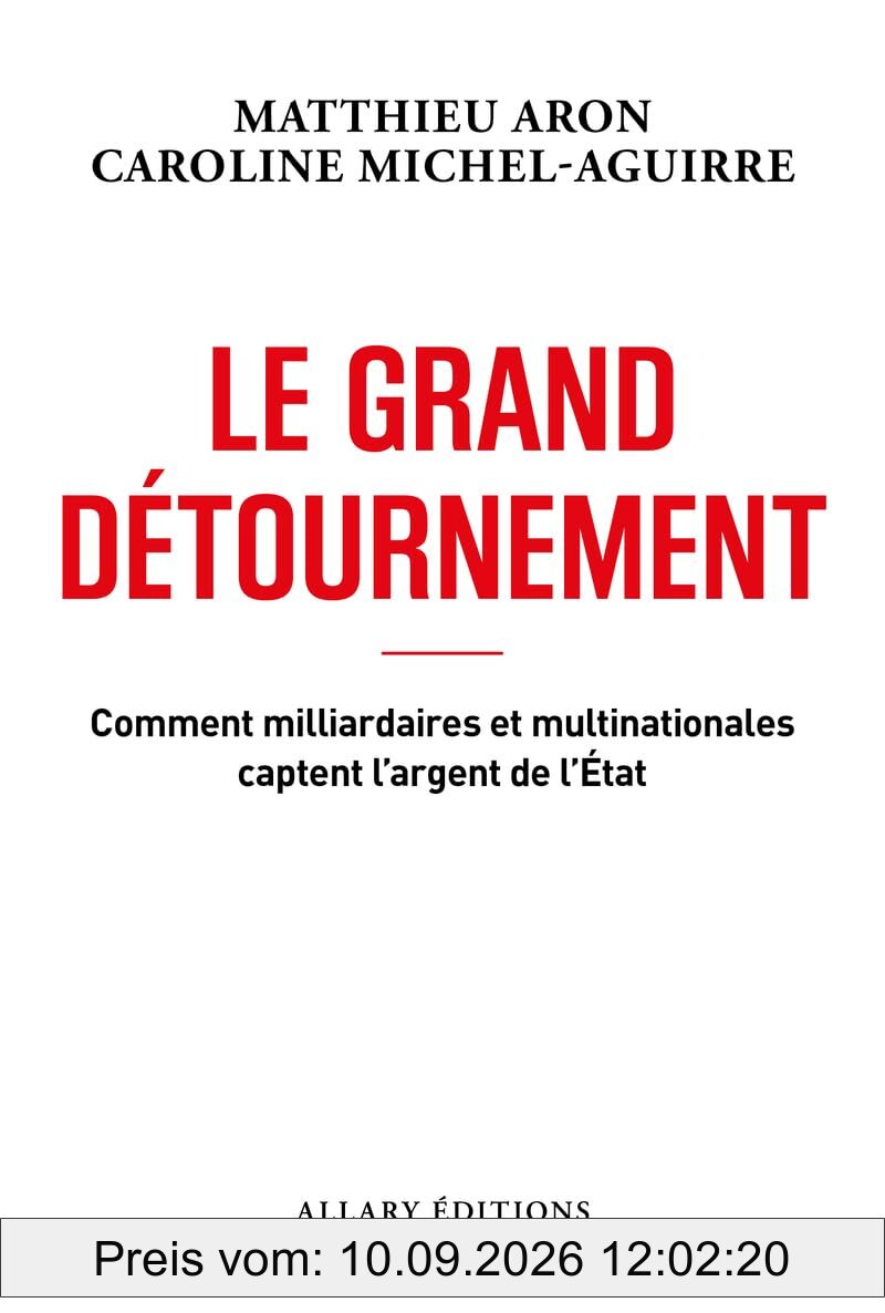 Le grand détournement : comment milliardaires et multinationales captent l'argent de l'Etat