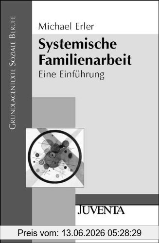 Michael Erler Systemische Familienarbeit, Eine Einführung (Grundlagentexte Soziale Berufe)