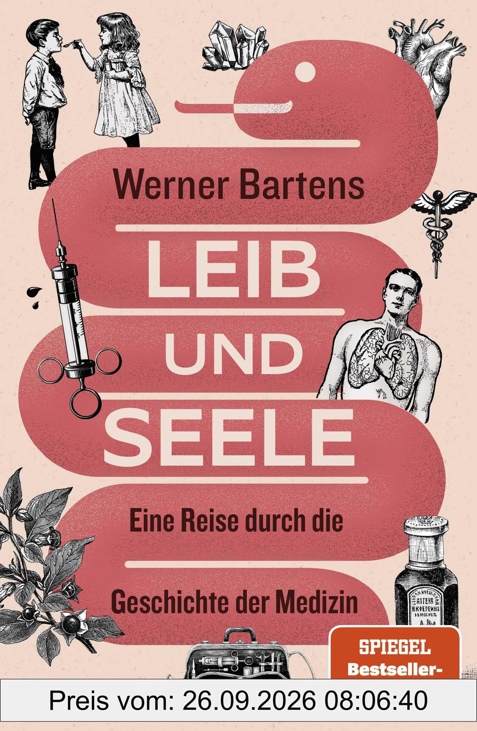 Leib und Seele: Eine Reise durch die Geschichte der Medizin