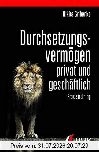 Nikita Gribenko Durchsetzungsvermögen - Privat Und Geschäftlich. Praxistraining