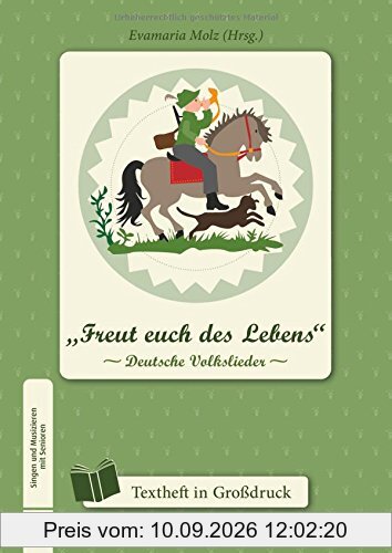 Singen und Musizieren mit Senioren: Freut euch des Lebens - Deutsche Volkslieder, Textheft: Großdruck